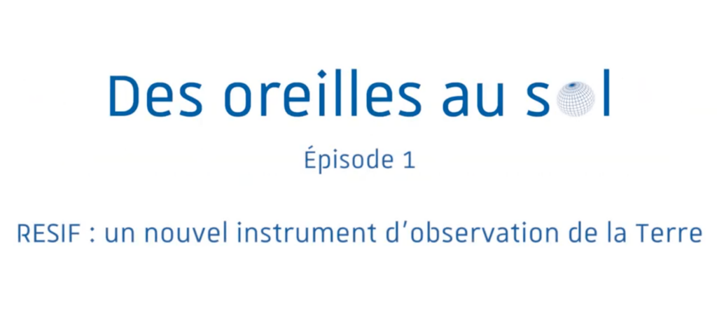 Visuel série "Des oreilles au sol" épisode : Résif, un nouvel instrument d'observation de la Terre